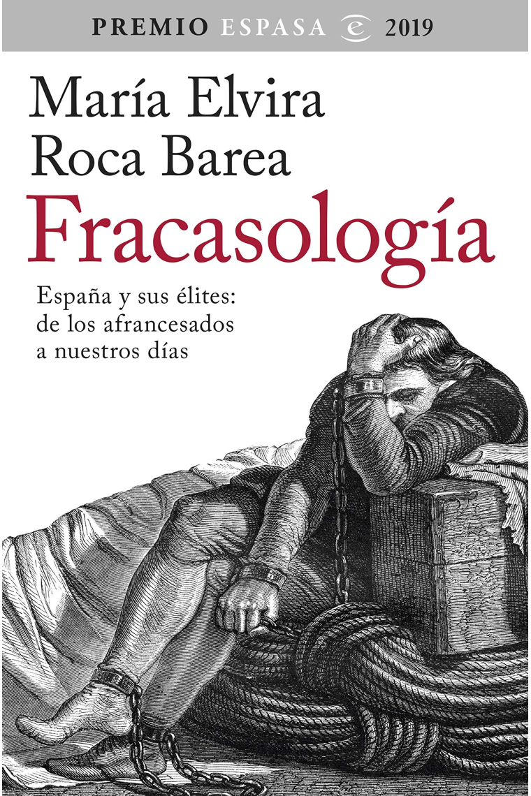 Fracasología. España y sus élites: de los afrancesados a nuestros días   (Premio Espasa 2019)