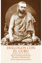 Diálogos con el Guru. Conversaciones con Sri Chandrasekhara Bharati Swaminah