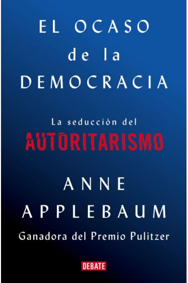 El ocaso de la democracia. La seducción del autoritarismo