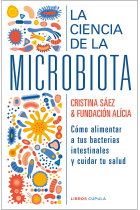 La ciencia de la microbiota. Cómo alimentar a tus bacterias intestinales y cuidar tu salud cocinando