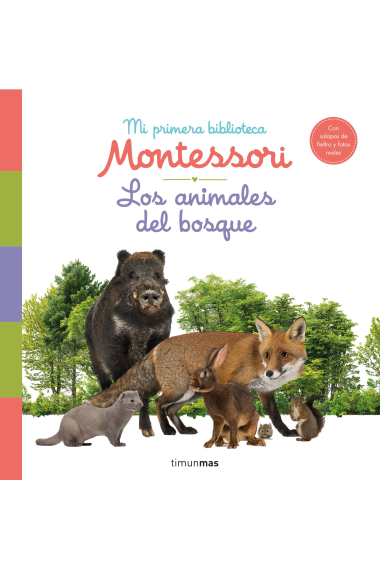 Los animales del bosque. Mi primera biblioteca Montessori. Con solapas de tela y fotos reales