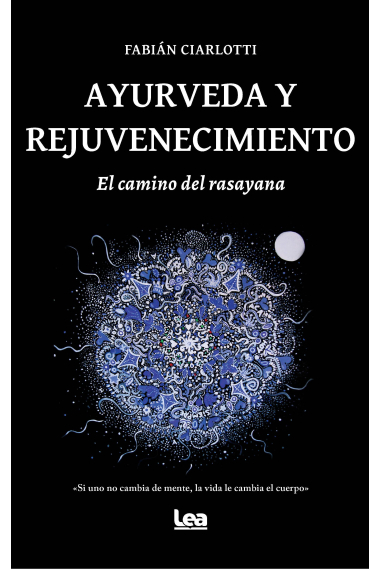 Ayurveda y rejuvenecimiento. El camino del rasayana