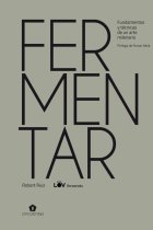 Fermentar. Fundamentos y técnicas de un arte milenario