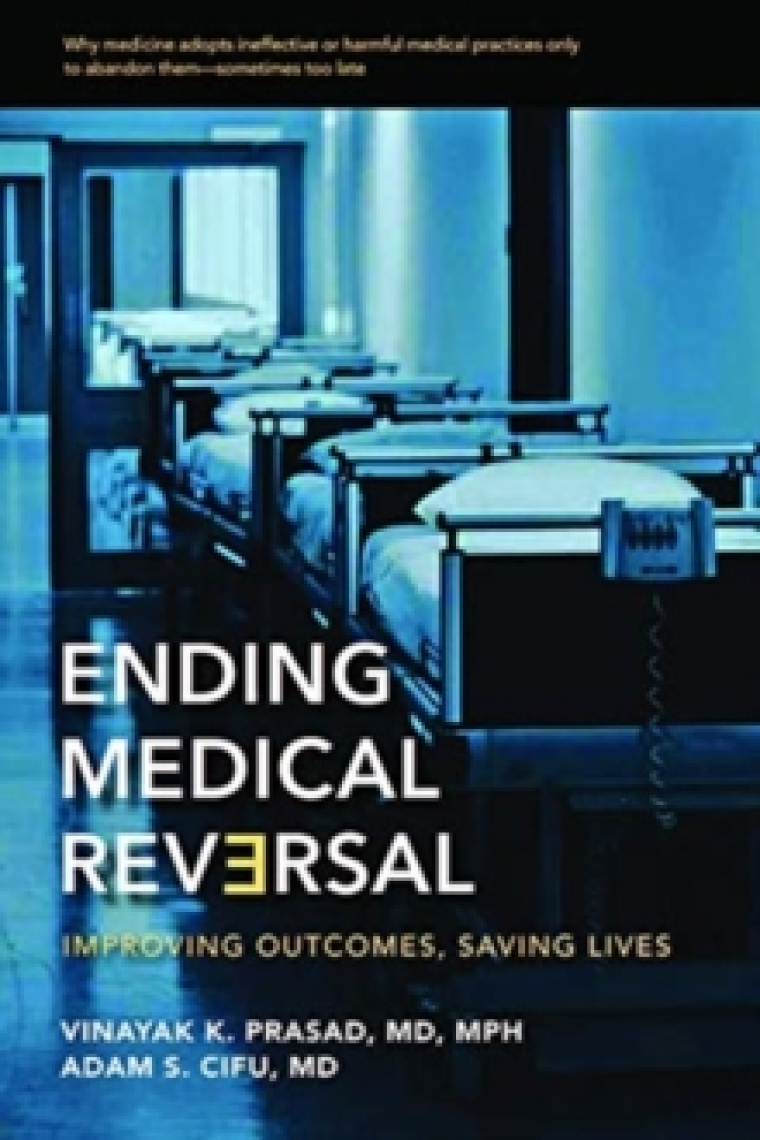 Ending Medical Reversal: Improving Outcomes, Saving Lives