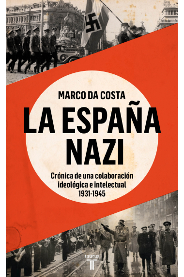 La España nazi. Crónica de una colaboración ideológica e intelectual, 1931-1945