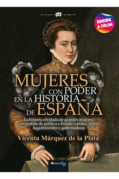 Mujeres con poder en la historia de España (Nueva edición en color)