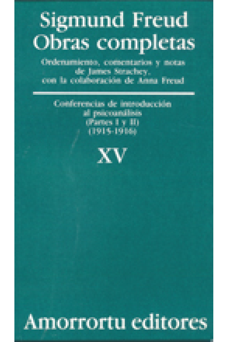 Sigmund Freud. Obras completas, Vol. 15 : Conferencias de introducción al psicoanálisis (partes I y II) (1915-1916)