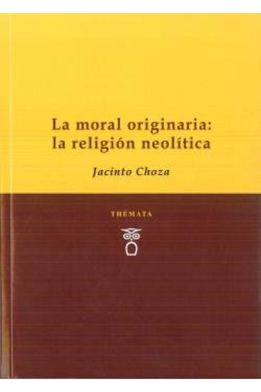 La moral originaria: La religión neolítica