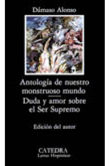 Antología de nuestro monstruoso mundo/ Duda y amor sobre el Ser Supremo (Ed. del autor)