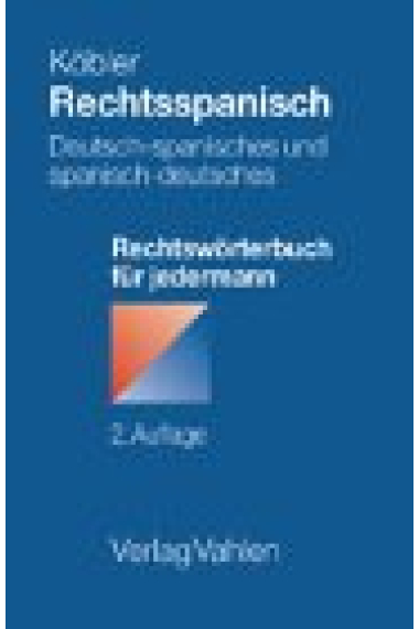 Rechtsspanisch : Deutsch-Spanisches und Spanisch-Deutsches : rechtswörterbuch für jedermann