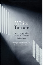 White Torture: Interviews with Iranian Women Prisoners