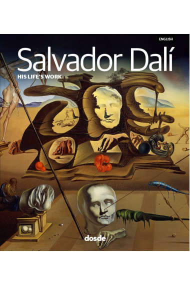 Salvador Dalí. His Life's Work