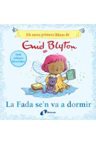 Els meus primers llibres d'Enid Blyton. La Fada se'n va a dormir (amb solapes)