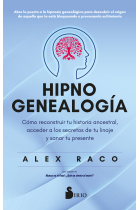 Hipnogenealogía. Cómo reconstruir tu historia ancestral,  acceder a los secretos de tu linaje y sanar tu presente