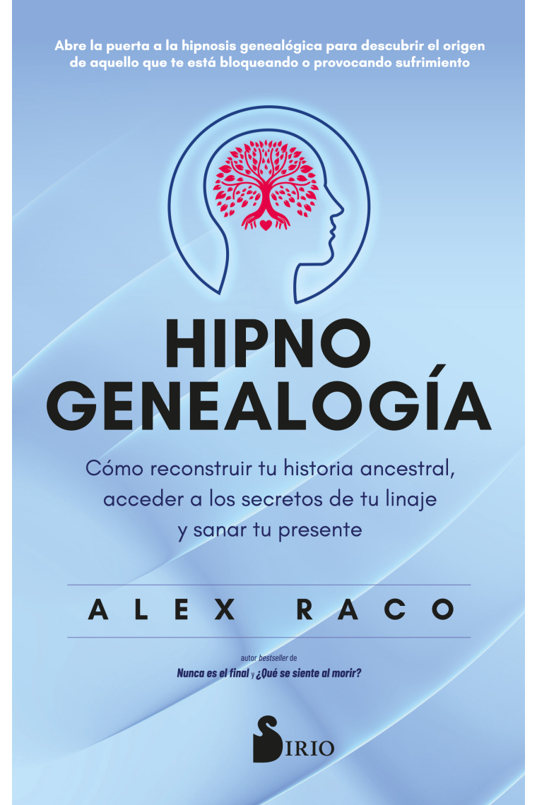 Hipnogenealogía. Cómo reconstruir tu historia ancestral,  acceder a los secretos de tu linaje y sanar tu presente