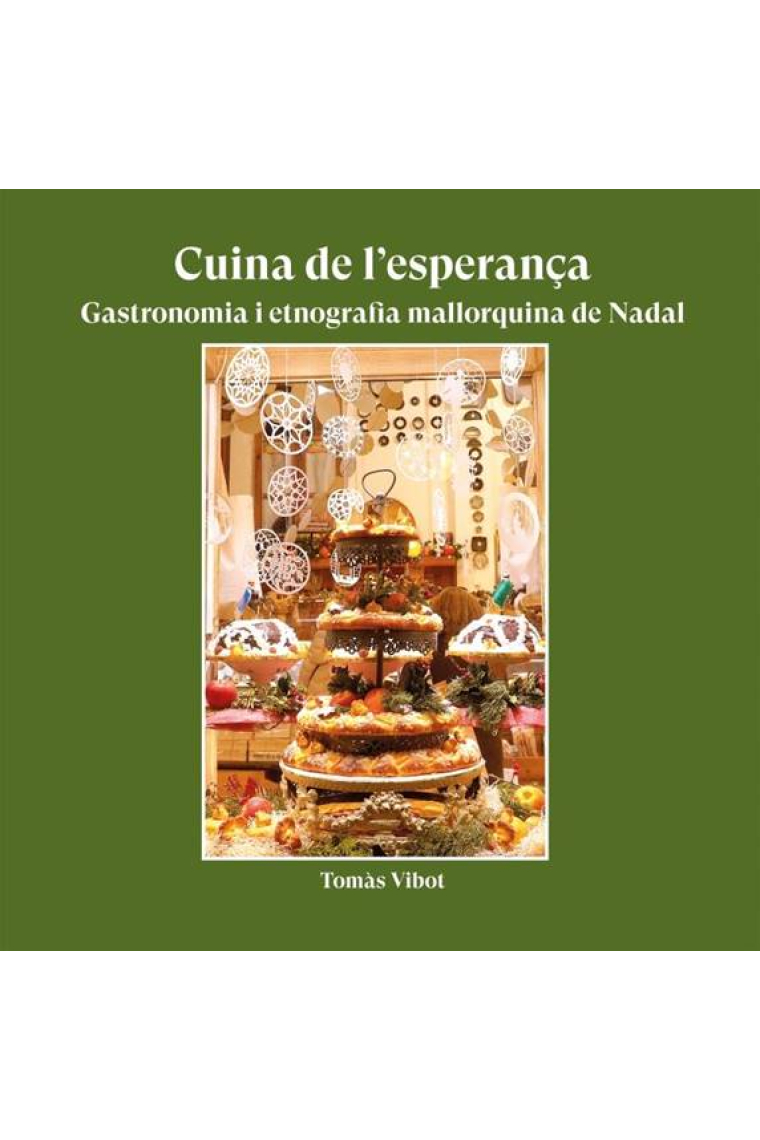 Cuina de l'esperança. Gastronomia i etnografia malloquina de Nadal