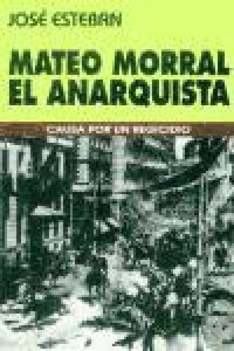 Mateo Morral, el anarquista. Causa por un regicidio