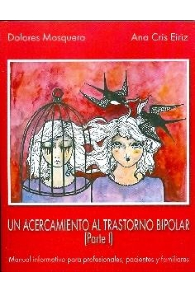 Un acercamiento al trastorno bipolar (Parte I). Manual informativo para profesionales, pacientes y familiares