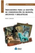 Indicadores para la gestión de conservación en museos, archivos y bibliotecas