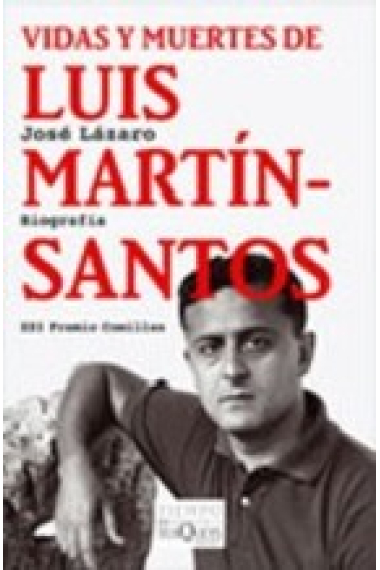 Vidas y muertes de Luis Martín Santos: Biografía (XXI Premio Comillas)