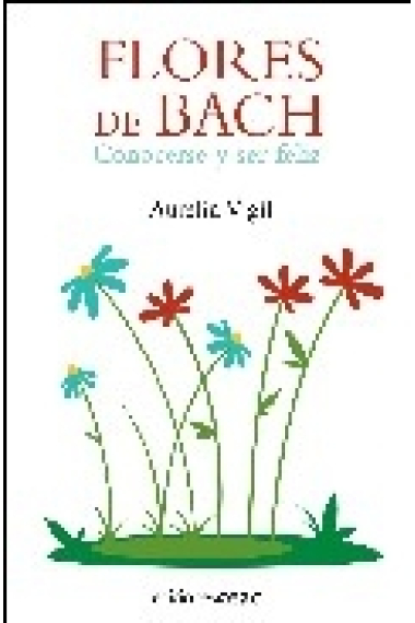 Flores de Bach. Conocerse y ser feliz