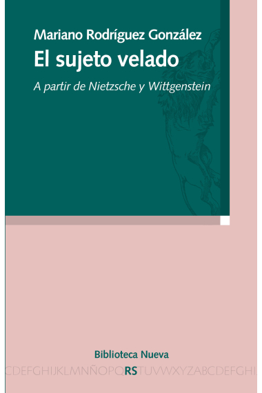 El sujeto velado (A partir de Nietzsche y Wittgenstein)