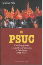 El PSUC. L'antifranquisme i la política d'aliances a Catalunya (1956-1977)