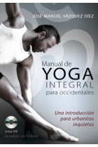 Manual de yoga integral para occidentales, Una introducción para urbanitas inquietos