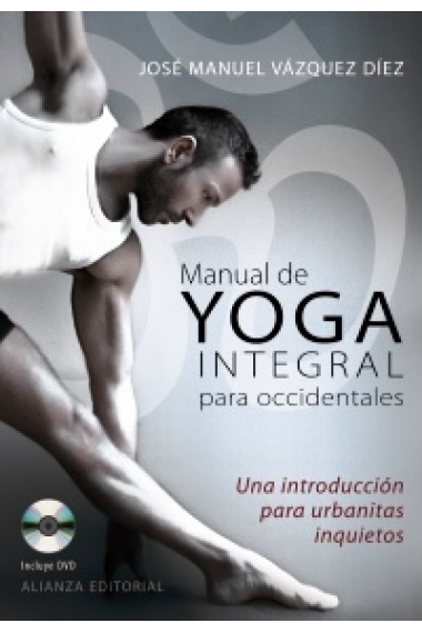 Manual de yoga integral para occidentales, Una introducción para urbanitas inquietos