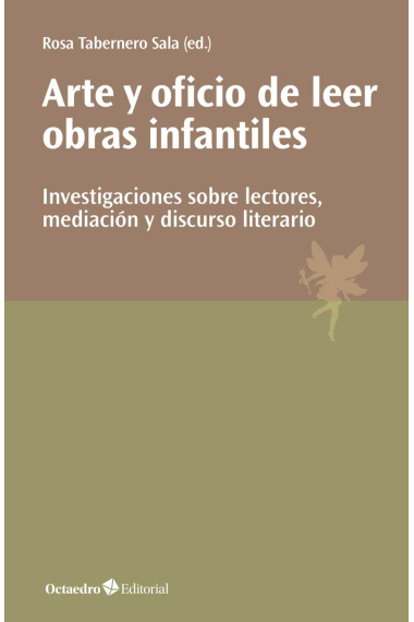 Arte y oficio de leer obras infantiles. Investigaciones sobre lectores, mediación y discurso literario