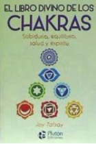 El libro divino de los chakras.Sabiduría, equilibrio, salud y espíritu