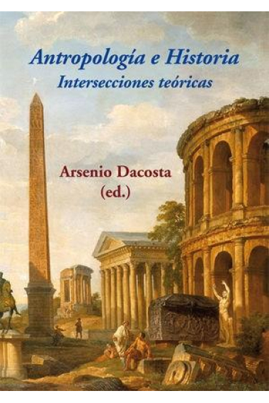 Antropología e Historia. Intersecciones teóricas