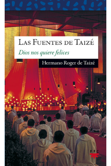 Las fuentes de Taizé: Dios nos quiere felices. Amor de todo amor