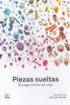 Piezas sueltas. El juego infinito de crear