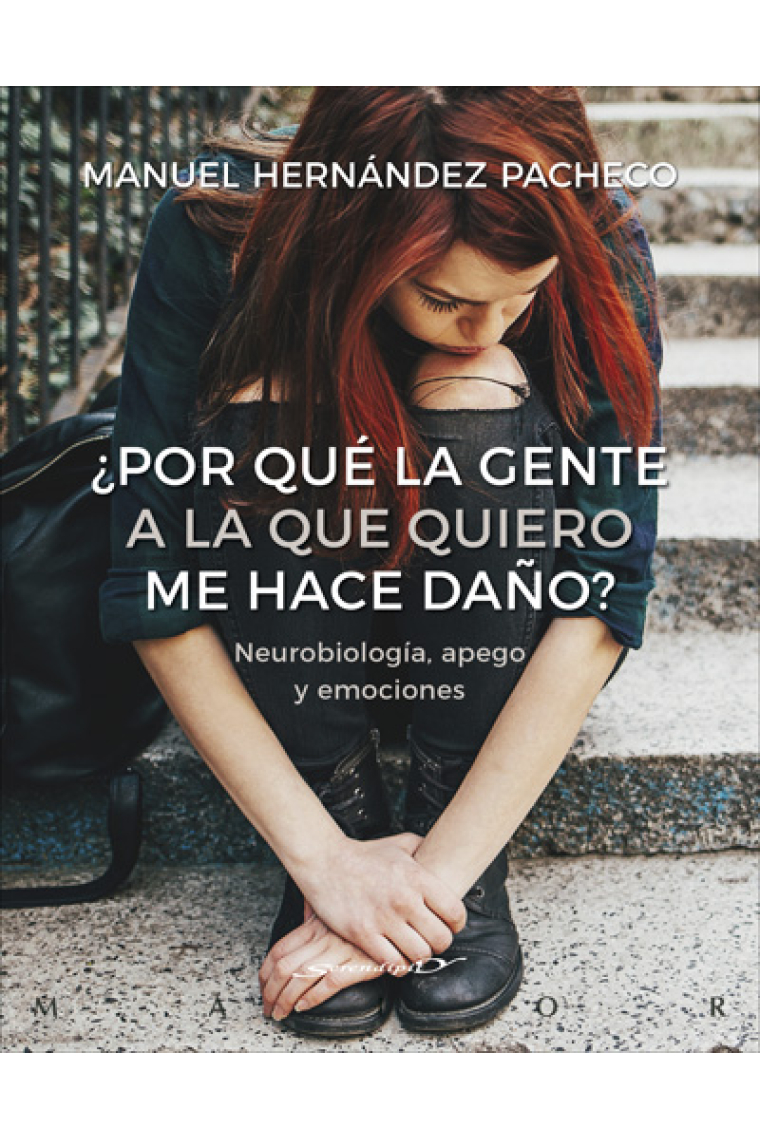 ¿Por qué la gente a la que quiero me hace daño? Neurobiología, apego y emociones