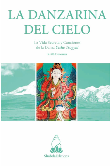 La Danzarina del cielo. La vida secreta y canciones de la Dama Yeshe Tsogyal