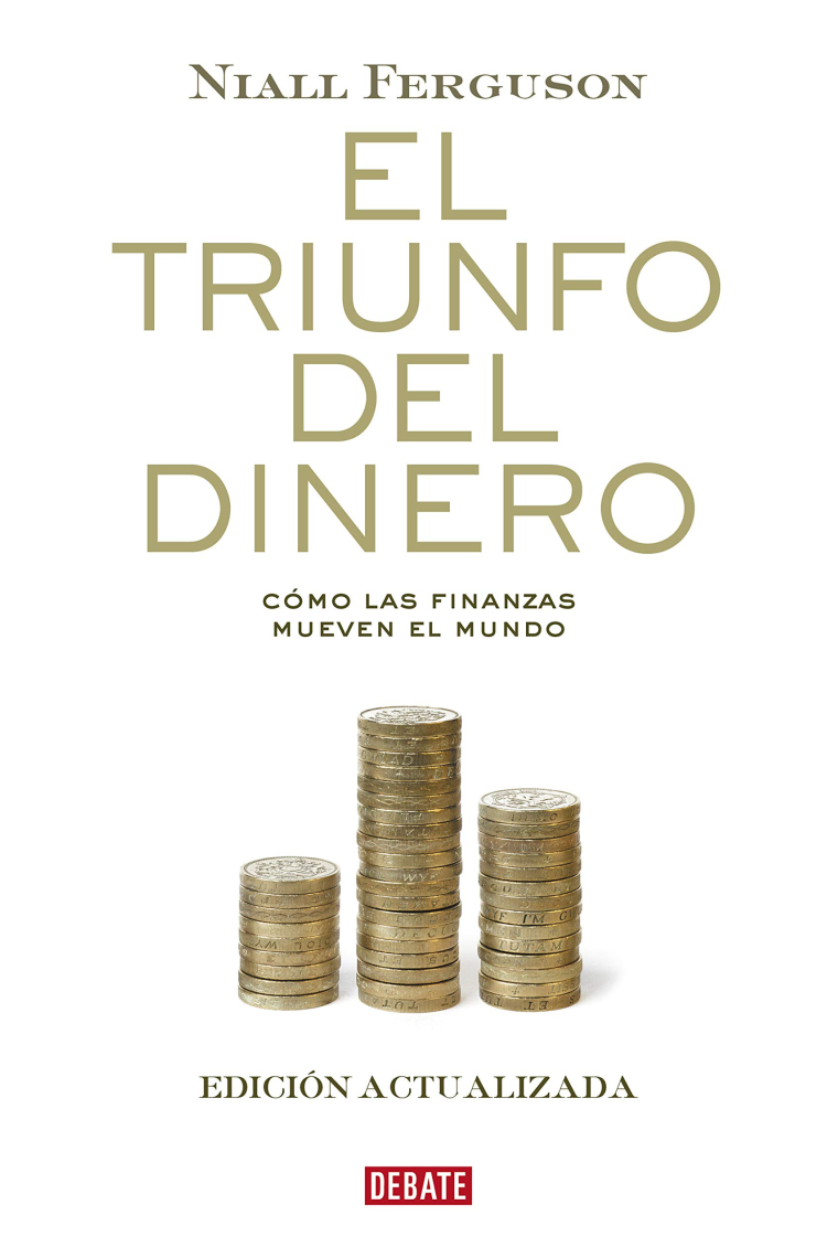 El triunfo del dinero. Cómo las finanzas mueven el mundo