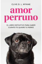 Amor perruno. El libro definitivo para saber cuánto te quiere tu perro