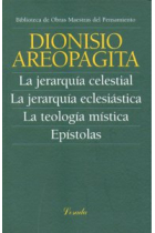 La jerarquía celestial. La jerarquía eclesiástica. La teología mística. Epístolas