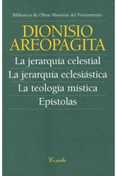 La jerarquía celestial. La jerarquía eclesiástica. La teología mística. Epístolas