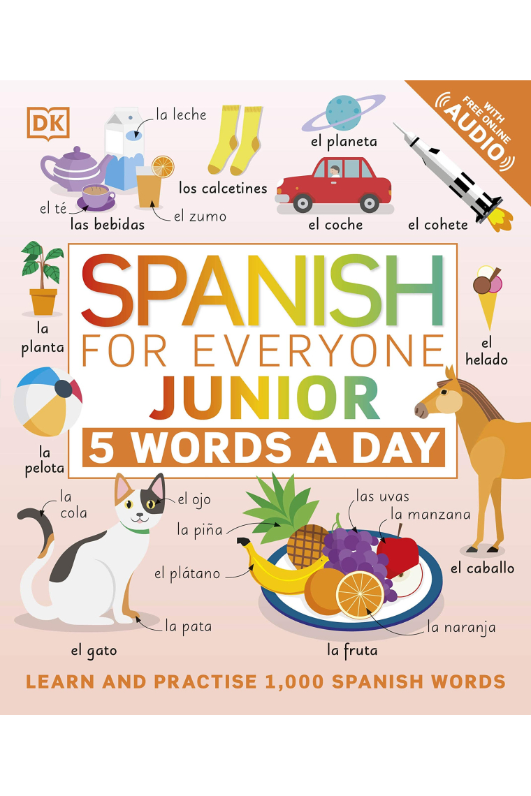 Spanish for Everyone Junior 5 Words a Day: Learn and Practise 1,000 Spanish Words