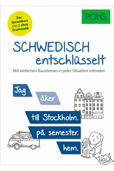 PONS Schwedisch entschlüsselt: Mit einfachen Bausteinen in jeder Situation mitreden