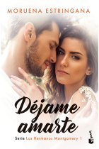 Déjame amarte. (Serie Los Hermanos Montgomery 1)