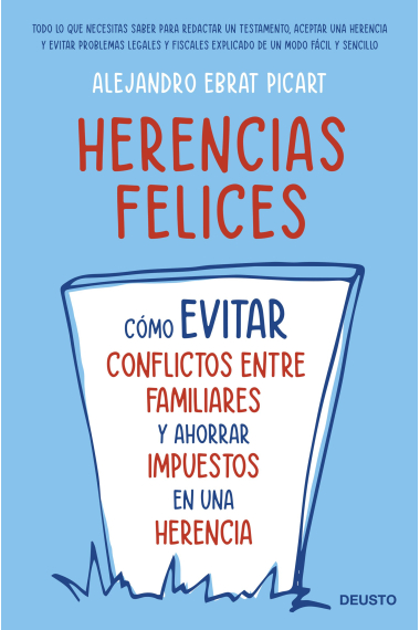 Herencias felices. Cómo evitar conflictos entre familiares y ahorrar impuestos en una herencia