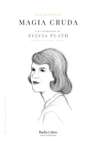 Magia cruda: una biografía de Sylvia Plath