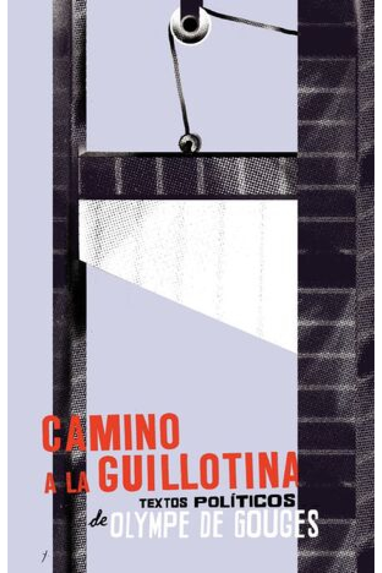 Camino a la guillotina. Textos políticos