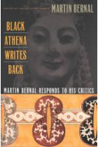 Black Athena writes back : Martin Bernal responds to his critics