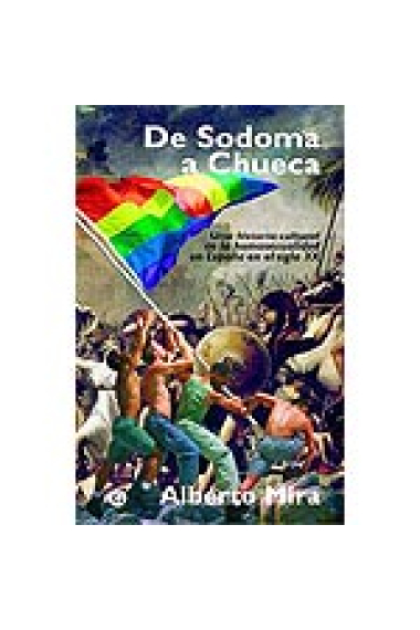 De Sodoma a Chueca. Una historia cultural de la homosexualidad en España en el siglo XX