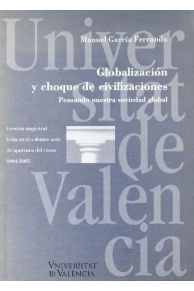 Globalización y choque de civilizaciones. Pensando nuestra sociedad global