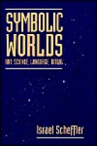 Symbolic Worlds : Art, Science, Language, Ritual